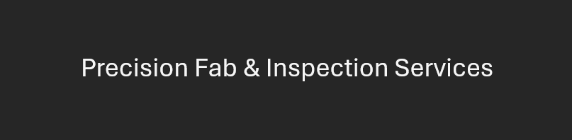 Precision Fab & Inspection Services