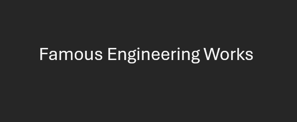 Famous Engineering Works